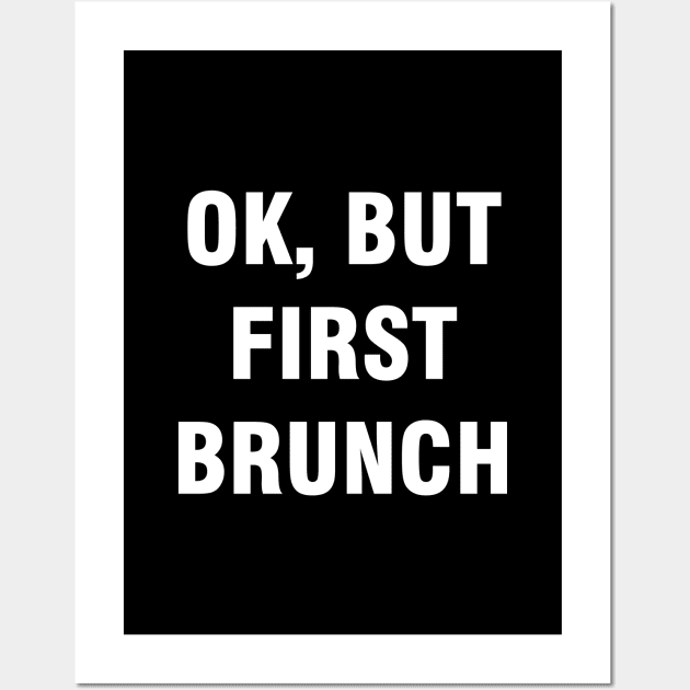 Ok but first brunch Wall Art by YiannisTees